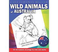 WILD ANIMALS OF AUSTRALIA Coloring Book for Kids & Adults: Learn about nature and have fun! 30 x 30 realistic drawings (Animals by Country)