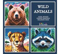 Wild Animals - Pixel Mosaic Hidden Drawings Coloring Book: 50 Mammal Pixel Art Pictures to Color by Numbers on a 3mm Grid With a Standard Palette of ... Color by Numbers with 24 Colored Pencils.)