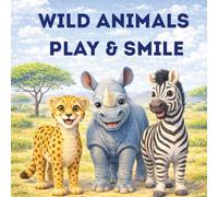 WILD ANIMALS PLAY & SMILE: Gentle Rhymes for Little Bodies