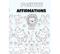 Wild Animals Positive Affirmations Coloring Book: 35+ Fun and Inspiring Coloring Pages with Motivational Words for Kids Ages 4-8