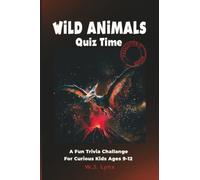 Wild Animals Quiz Time Prehistoric Edition: A Fun Trivia Challenge for Curious Kids Ages 9-12 (Fun Trivia Challenge Collection)
