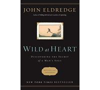 Wild at Heart by John Eldredge (2011-04-19)