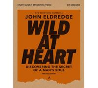Wild at Heart Study Guide plus Streaming Video, Updated Edition : Discovering the Secret of a Man's Soul