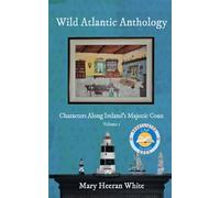 Wild Atlantic Way Anthology: Characters Along Ireland's Majestic Coast: Volume1