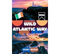WILD ATLANTIC WAY REISEFÜHRER 2026: Der Roadtrip-Guide für Entdecker - Mit detaillierten Routen, und allem, was du für dein Irland-Abenteuer wissen musst.