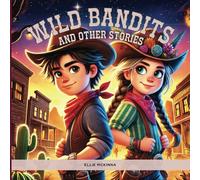 Wild Bandits and Other Stories