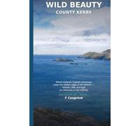 Wild Beauty: Kerry: The Ring of Kerry, Dingle, the Skelligs & Killarney: 2 (Wild Beauty (Wild Atlantic Way Guides))