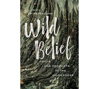 Wild Belief: Poets and Prophets in the Wilderness (Regnum Practitioner)