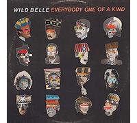 WILD BELLE - Everybody One Of A Kind