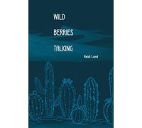 Wild Berries Talking: Short reflections on nature for slow reading