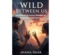 Wild Between Us: An Enemies-to-Lovers Romance of Forgiveness and Forever