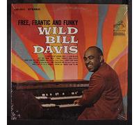 WILD BILL DAVIS - free, frantic and funky