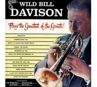 Wild Bill Davison - Plays The Greatest Of The Greats!