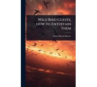 Wild Bird Guests, how to Entertain Them