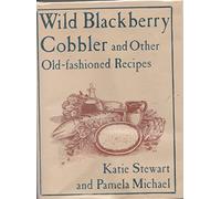 Wild Blackberry Cobbler and Other Old-Fashioned Recipes