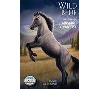 Wild Blue: The Story of a Mustang Appaloosa: 1 (Breyer Horse Collection)