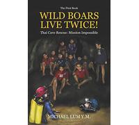 WILD BOARS LIVE TWICE!: Thai Cave Rescue: Mission Impossible