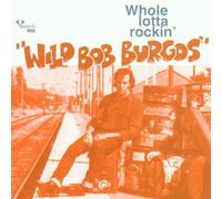 Wild Bob Burgos - Whole Lotta Rockin