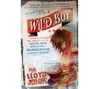 Wild Boy : A pacy mystery adventure story set in the smoggy underworld of Victorian London, perfect for fans of detective fiction aged 9, 10, 11, 12