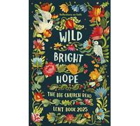 Wild Bright Hope: Reflections on Faith - The Big Church Read Lent Book 2025