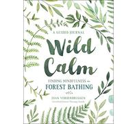 Wild Calm: Finding Mindfulness in Forest Bathing