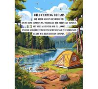 Wild Camping Dreams ist mehr als ein Ausmalbuch. Es ist eine Einladung, wieder zu dir selbst zu finden, den Alltag hinter dir zu lassen und die ... zu entdecken - genau wie beim echten Campen.