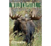 Wild Capital : Nature's Economic and Ecological Wealth