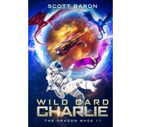 Wild Card Charlie: The Dragon Mage Book 11