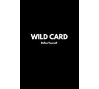 WILD CARD: Define Yourself: A Guided Journal for Teens to Break Free from Pressure, Think Honestly, and Discover Who They Are