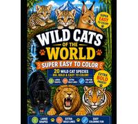 Wild Cats of the World Super-Easy Coloring Book: 20 Wild Cat Species from Smallest to Largest • Super Easy-to-Color Illustrations, Species Profiles, ... The World: Educational Coloring Adventures)