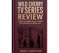 Wild Cherry TV Series Review: Inside the Gated Walls Power, Pressure, and the Price of Perfection