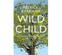 Wild Child: Coming Home to Nature