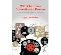 Wild Children -- Domesticated Dreams: Civilization and the Birth of Education