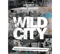 Wild City : Punk horticulture for a connected urban future