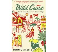 Wild Coast: Travels on South America's Untamed Edge