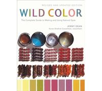 Wild Color, Revised and Updated Edition : The Complete Guide to Making and ...