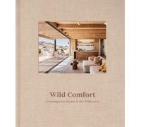 Wild Comfort : Contemporary Homes in the Wilderness