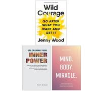 Wild Courage, Unleashing Your Inner Power & Mind Body Miracle 3 Books Collection Set