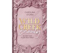 Wild Creek Beauty - Wild Creek Cowboys 1: So weit der Fluss dich tr?gt by Caroli