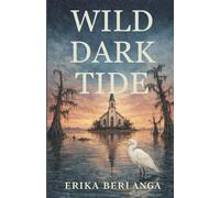Wild Dark Tides: A Novel