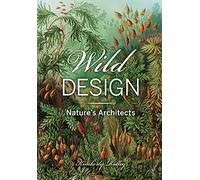 Wild Design: The Architecture of Nature