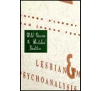 Wild Desires & Mistaken Identities - Lesbianism & Psychoanalysis: Lesbianism and Psychoanalysis (Between Men - Between Women: Lesbian & Gay Studies)