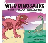 Wild Dinosaurs: A Prehistoric ABC Coloring Adventure: Coloring Book