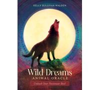 Wild Dreams Animal Oracle : Unleash Your Passionate Best!