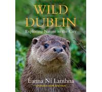Wild Dublin : Exploring Nature in the City
