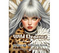 wild elegance: A Fantasy Coloring Journey of Wild Beauty, Enchanted Elegance, and Magical Creatures