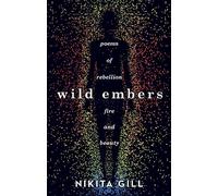 Wild Embers: Poems of rebellion, fire and beauty