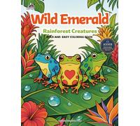 Wild Emerald:Rainforest Creatures: An Animal Coloring Book of Tropical Wildlife and Hidden Habitats