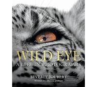Wild Eye: A Life in Photographs by Beverly Joubert Hardcover Book