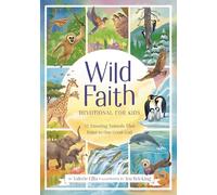 Wild Faith Devotional for Kids: 52 Amazing Animals That Point to One Great God